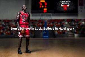 Don't Believe in Luck, Believe in Hard Work